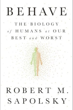 Behave by Robert M. Sapolsky
