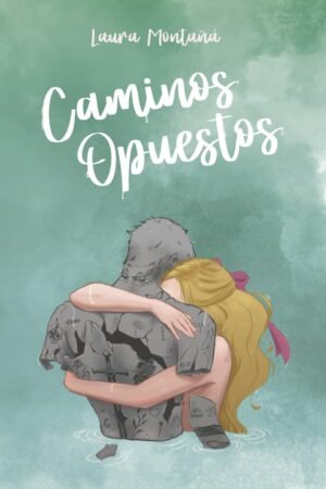 Caminos Opuestos de Laura Montana