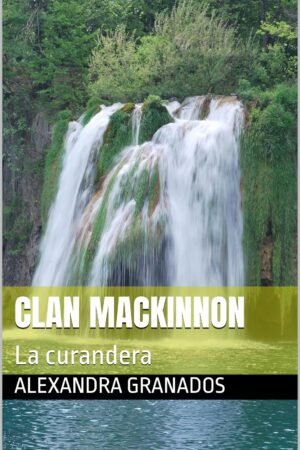 Clan Mackinnon. La curandera de Alexandra Granados