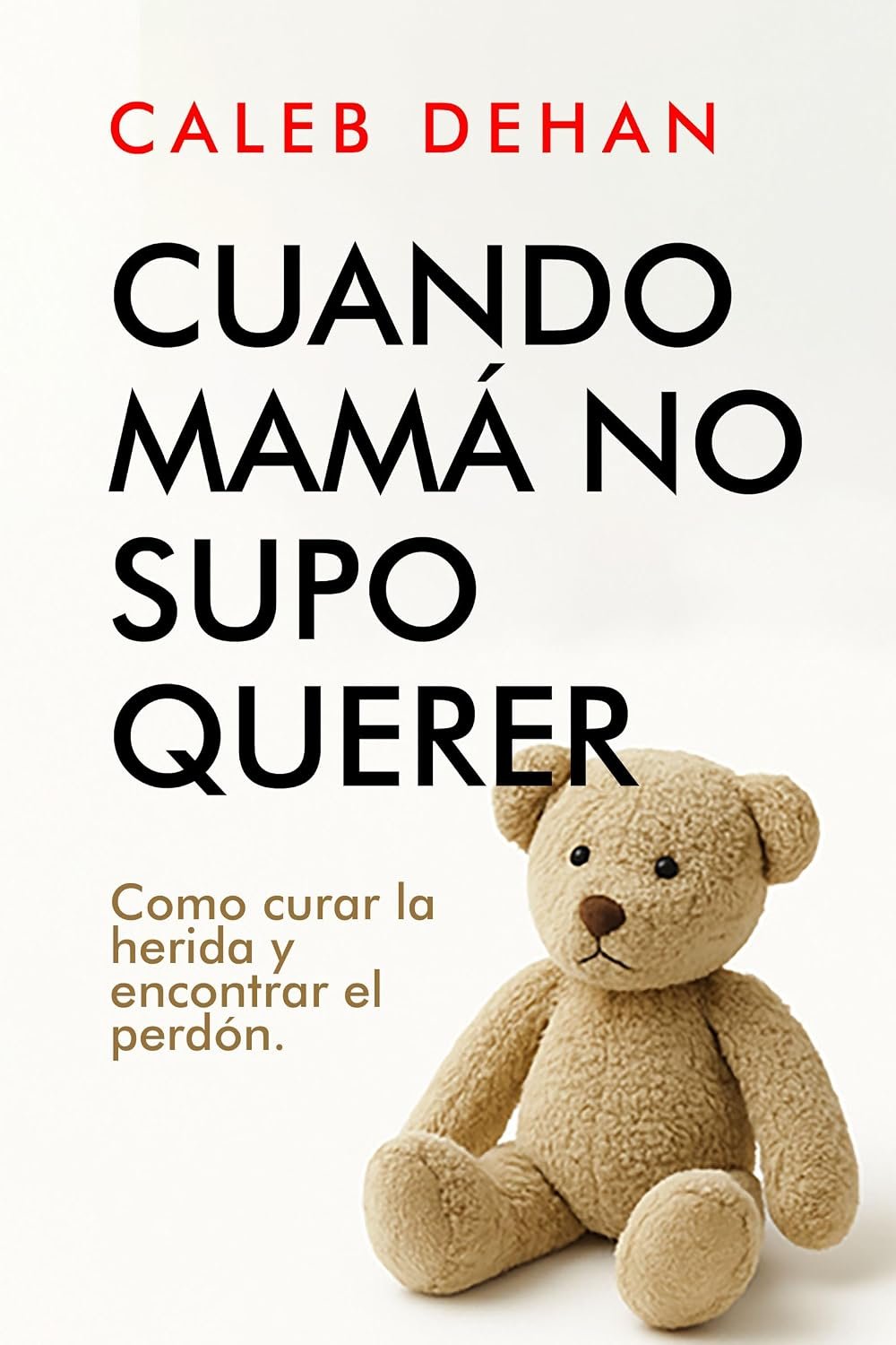 Cuando mama no supo querer de Caleb Dehan