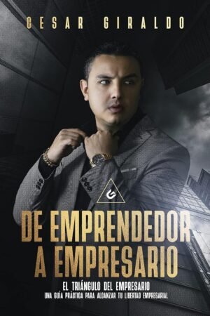 De Emprendedor a Empresario de César Giraldo