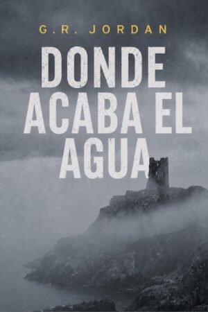 Donde acaba el agua de G.R. Jordan