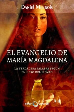 El Evangelio de María Magdalena de Daniel Meurois