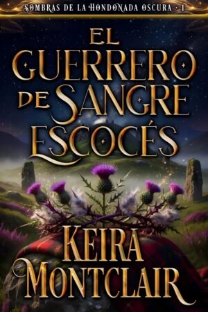 El Guerrero de Sangre Escocés de Keira Montclair