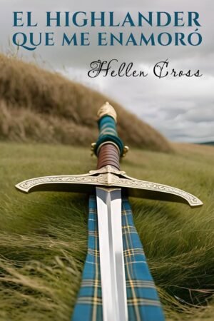 El highlander que me enamoró de Hellen Cross
