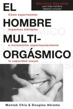 El hombre multiorgásmico de Mantak Chia