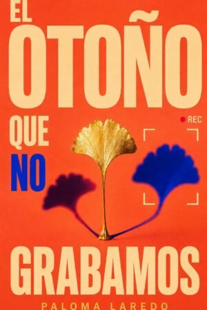 El otoño que no grabamos de Paloma Laredo