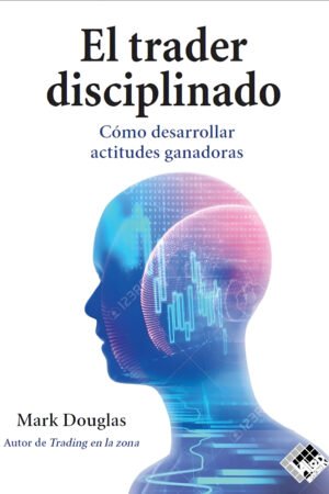 El trader disciplinado de Mark Douglas