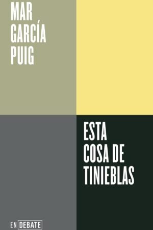 Esta cosa de tinieblas de Mar García Puig