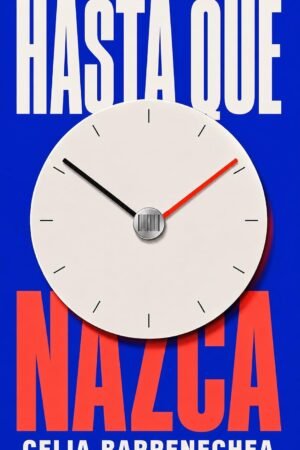 Hasta que nazca de Celia Barrenechea