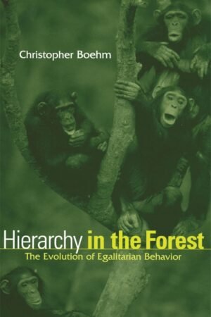 Hierarchy in the Forest by Christopher Boehm