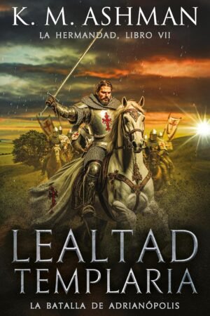 La Hermandad. Lealtad Templaria de K.M. Ashman