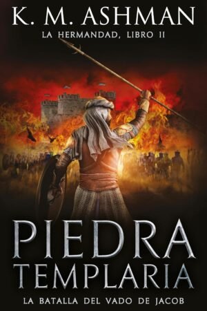 La Hermandad. Piedra Templaria de K.M. Ashman