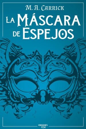 La Máscara de Espejos de M. A. Carrick