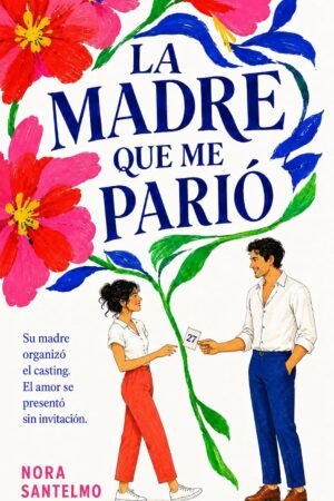La madre que me parió de Nora Santelmo