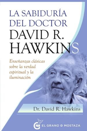 La sabiduría del Doctor David R. Hawkins