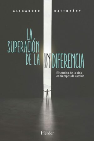 La superación de la indiferencia de Alexander Batthyány