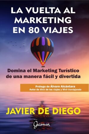 La vuelta al marketing en 80 viajes de Javier de Diego