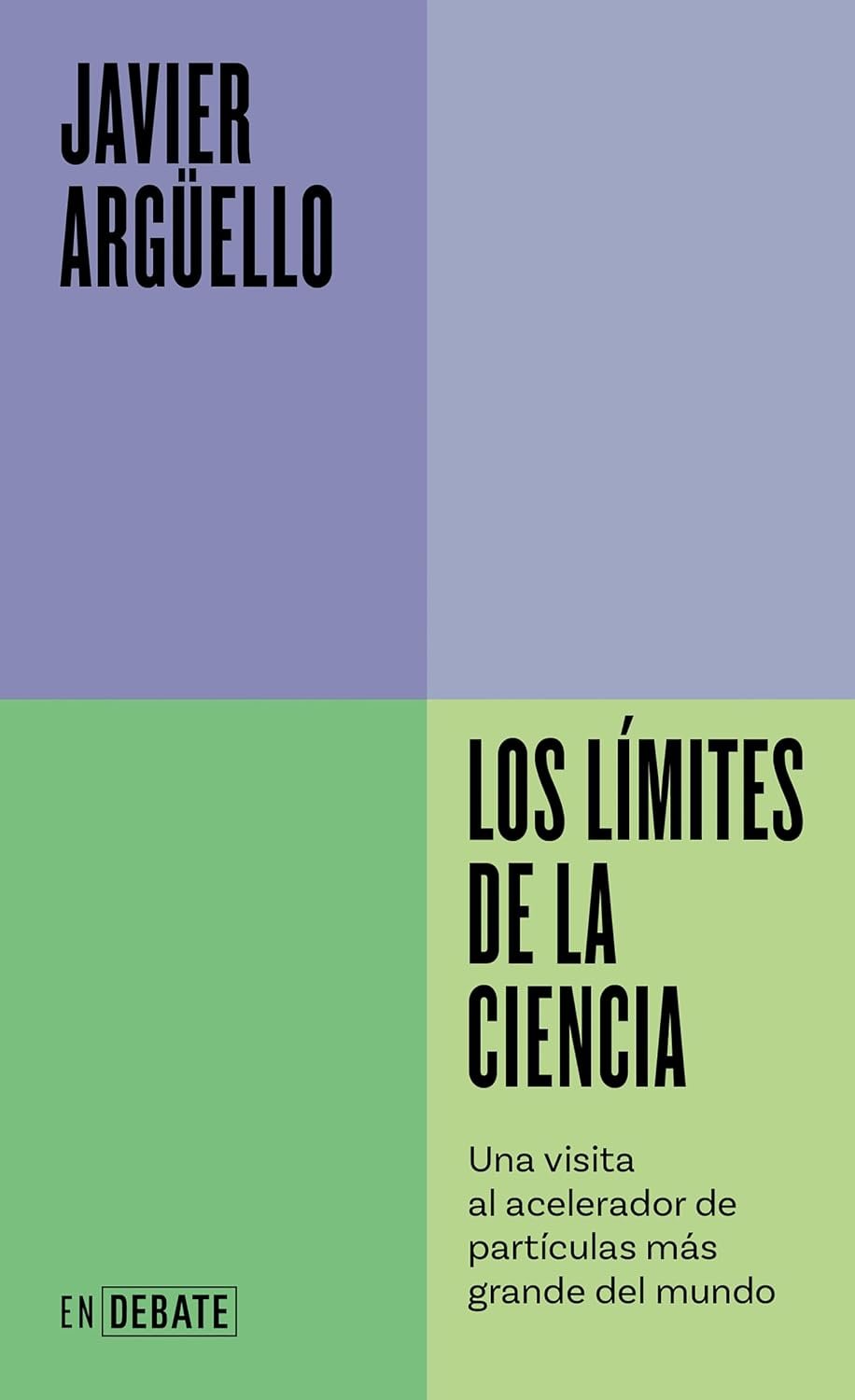 Los límites de la ciencia de Javier Argüello 1 Los límites de la ciencia de Javier Argüello