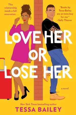 Love Her or Lose Her de Tessa Bailey