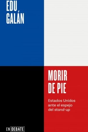 Morir de pie de Edu Galán