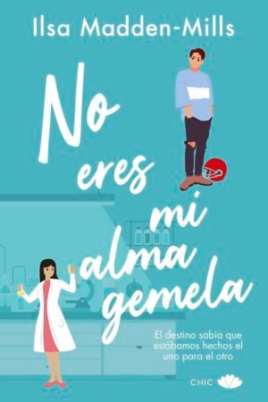 No eres mi alma gemela de Ilsa Madden-Mills