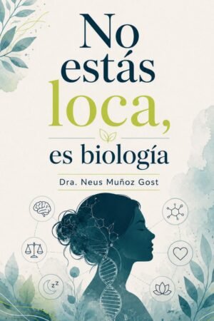 No estás loca, es biología de Neus Muñoz Gost