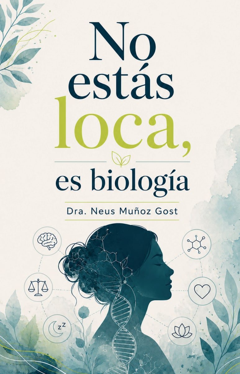 No estás loca, es biología de Neus Muñoz Gost 1 No estás loca, es biología de Neus Muñoz Gost