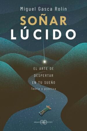 Soñar Lúcido de Miguel Gasca Rolín