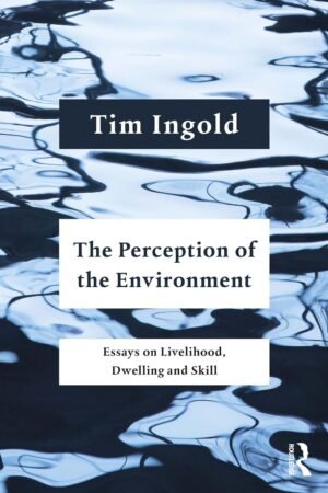 The Perception of the Environment de Tim Ingold