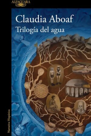 Trilogía del agua de Claudia Aboaf
