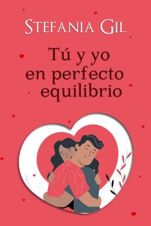 Tú y yo en perfecto equilibrio de Stefania Gil