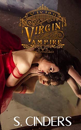 Virgin Vampire. Vivian de S. Cinders 1 Virgin Vampire. Vivian de S. Cinders