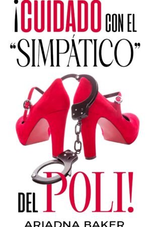 ¡Cuidado con el simpático del Poli! de Ariadna Baker