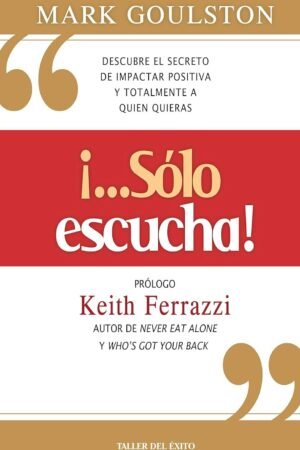 Portada de ¡...Sólo escucha!, de Mark Goulston