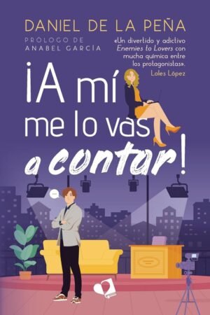 Portada de ¡A mí me lo vas a contar!, de Daniel de la Peña