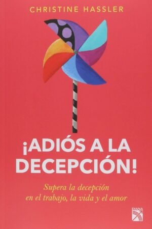 Portada de ¡Adiós a la decepción! de Christine Hassler
