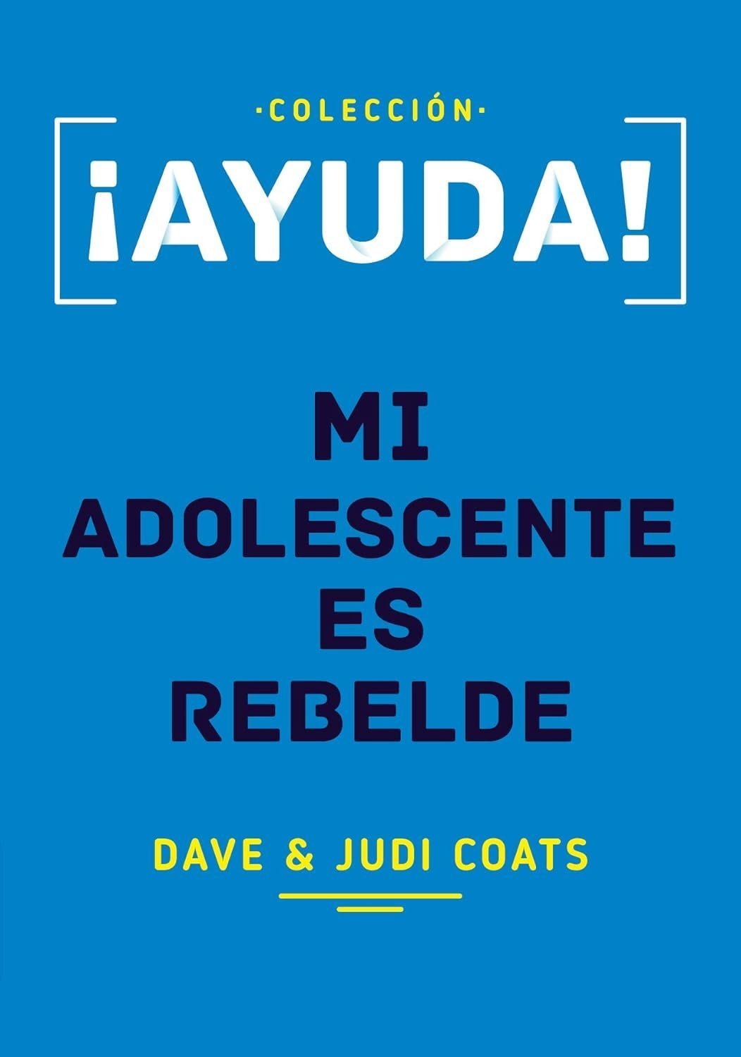 ¡Ayuda! Mi adolescente es rebelde de Dave Coats 1 Portada de ¡Ayuda! Mi adolescente es rebelde de Dave Coats