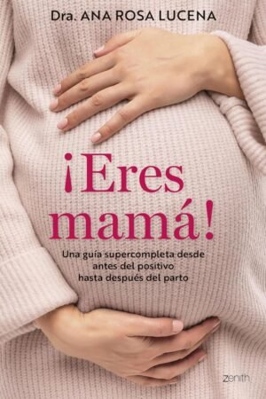 Portada de ¡Eres mamá! de Dra. Ana Rosa Lucena