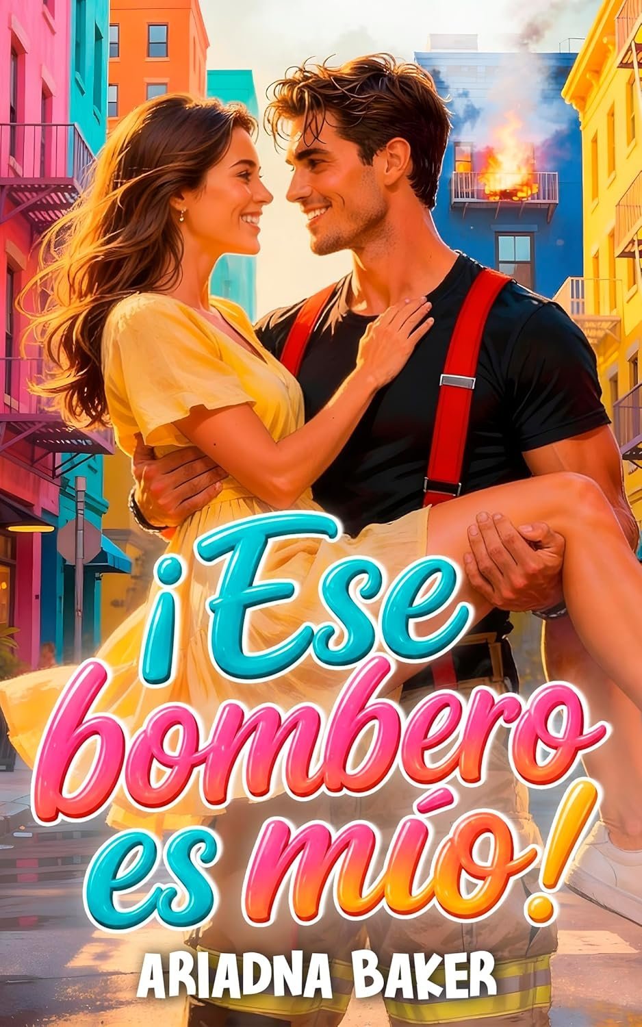 ¡Ese bombero es mío! de Ariadna Baker 1 Portada de ¡Ese bombero es mío! de Ariadna Baker