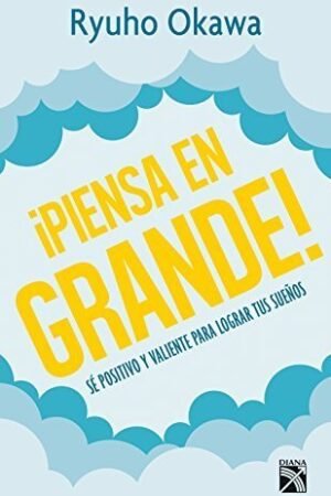 Portada de ¡Piensa en grande! de Ryuho Okawa