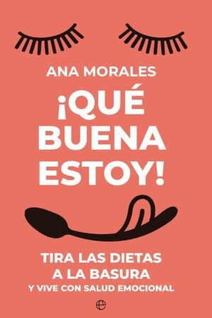 Portada de ¡Qué buena estoy! de Ana Morales