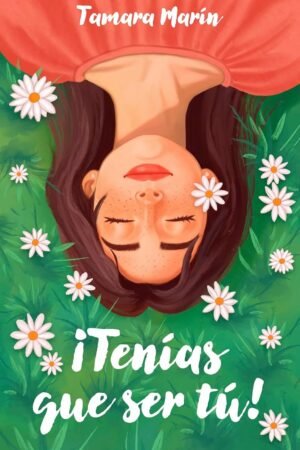Portada de ¡Tenías que ser tú! de Tamara Marín