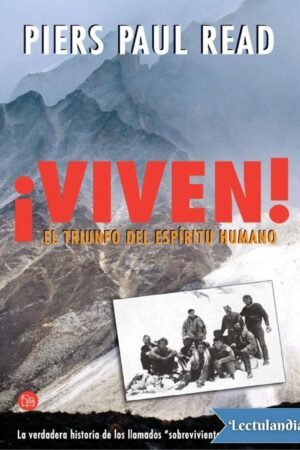 Portada de ¡Viven! El triunfo del espíritu humano de Piers Paul Read