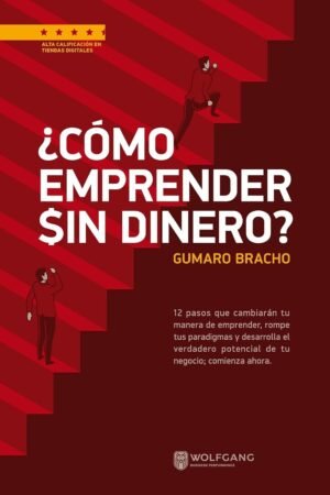 Portada de ¿Cómo emprender sin dinero? de Gumaro Bracho