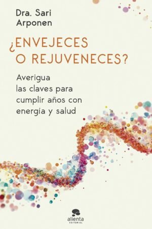 Portada de ¿Envejeces o rejuveneces? de Sari Arponen