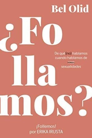 Portada de ¿Follamos?: De qué no hablamos cuando hablamos de sexualidades de Bel Olid