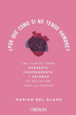 Portada de ¿Por qué como si no tengo hambre? de Marian Del Álamo Robledo