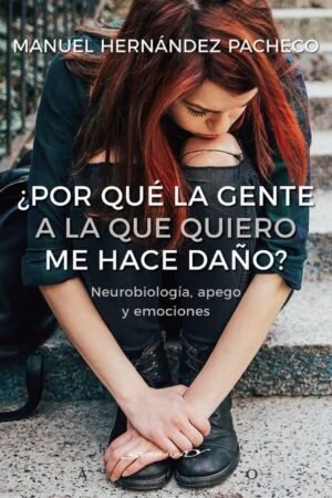 Portada de ¿Por qué la gente a la que quiero me hace daño? de Manuel Hernández Pacheco
