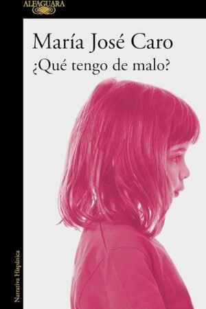 Portada de ¿Qué tengo de malo? de María José Caro
